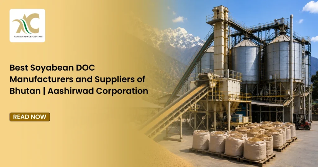 Best Soyabean DOC Manufacturers and Suppliers of Bhutan | Aashirwad Corporation