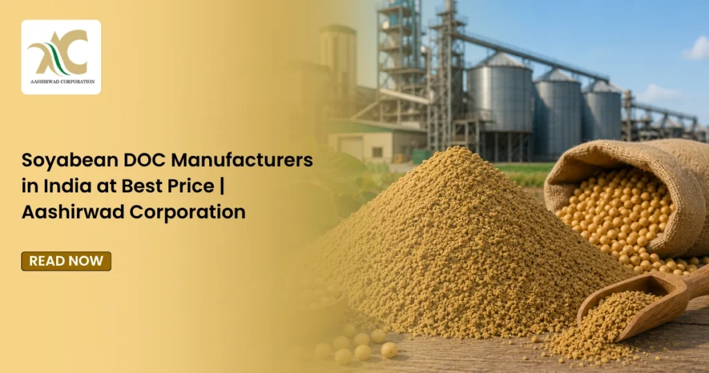 Soyabean DOC Manufacturers in India at Best Price Aashirwad Corporation